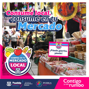 AYUNTAMIENTO DE PUEBLA INVITA A CONSUMIR EN MERCADOS LOCALES