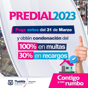 INICIA SEGUNDA ETAPA DE PAGO DE PREDIAL 2023 EN PUEBLA CAPITAL