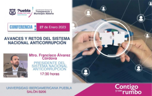 IBERO PUEBLA Y AYUNTAMIENTO CAPITALINO ORGANIZAN CONFERENCIA “AVANCES Y RETOS DEL SISTEMA NACIONAL ANTICORRUPCIÓN&quot;