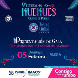 FEBRERO DE ARTE, CULTURA Y HUEHUES, EN PUEBLA CAPITAL